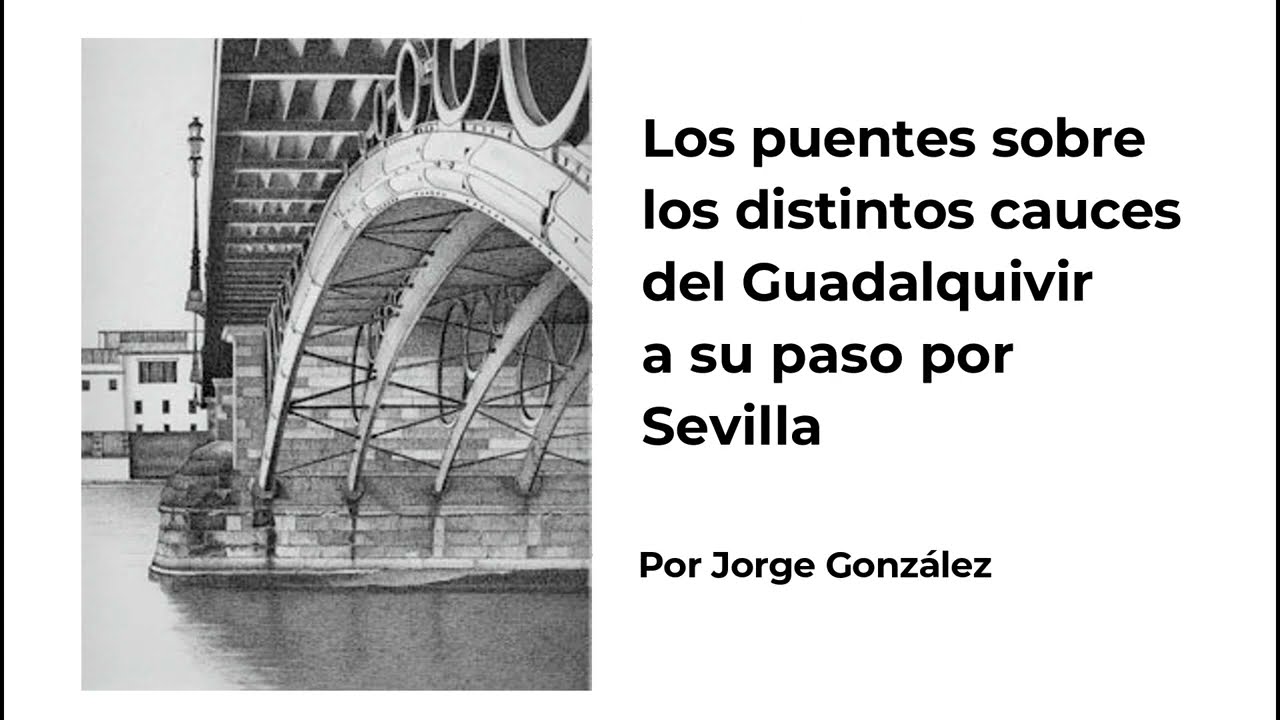 Los puentes sobre los distintos cauces del Guadalquivir a su paso por Sevilla.