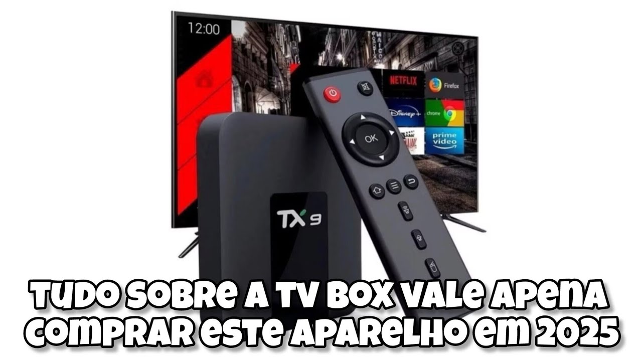 tudo sobre a tv box vale apena comprar este aparelho em 2025