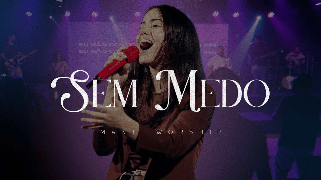 Sem Medo (Ao Vivo) l Mant Worship