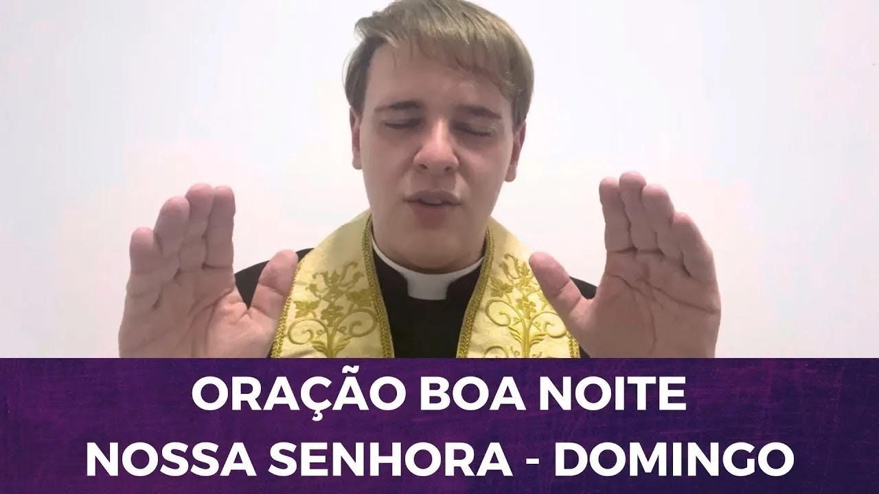 DOMINGO: ORAÇÃO BOA NOITE NOSSA SENHORA COM PADRE LÚCIO CESQUIN