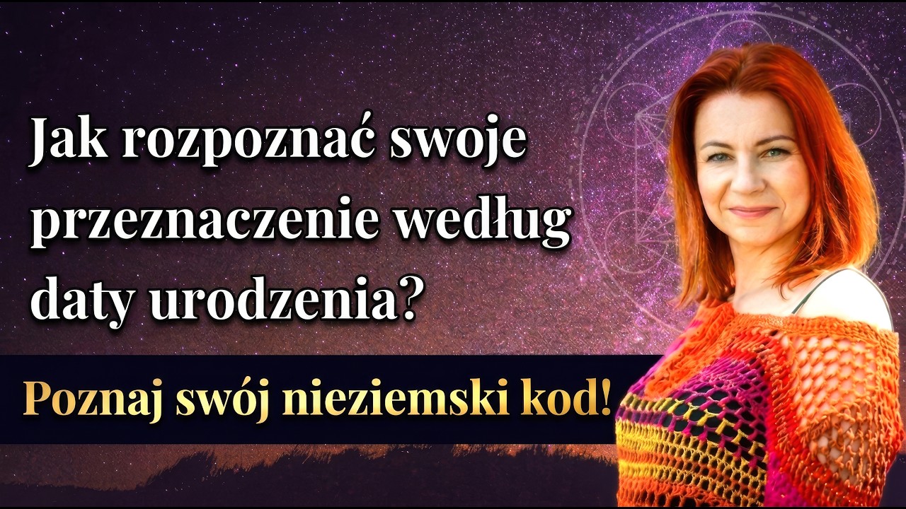 Poznaj swoje przeznaczenie! ✧ Jak rozpoznać przeznaczenie według daty urodzenia? ✧ Olga N Stępińska