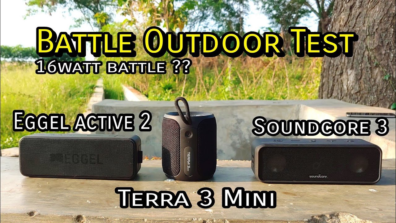 Eggel terra 3 mini vs active 2 dan anker soundcore 3 | Battle sound test Outdoor