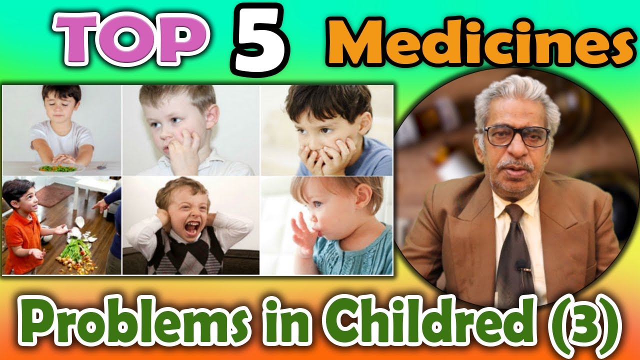 Top 5 - Homeopathy Medicines for Problems in Children (3) - Dr P. S. Tiwari