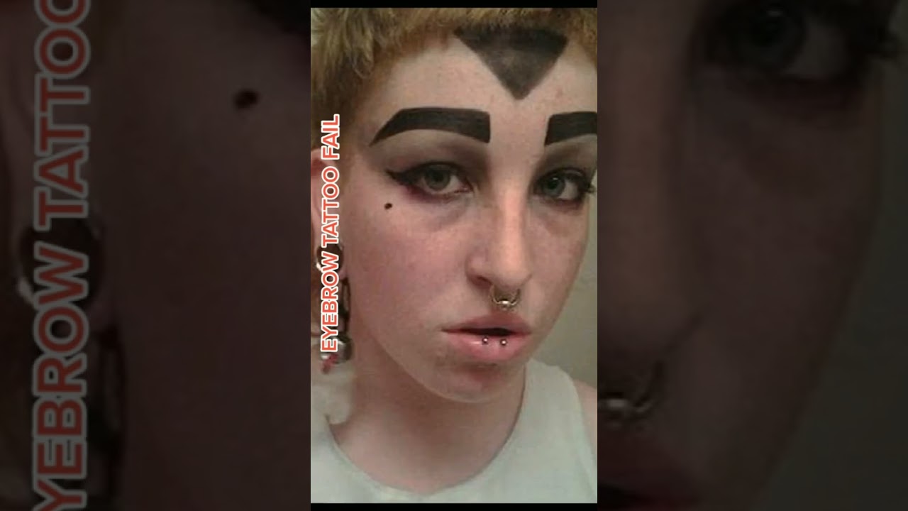 EYEBROW TATTOO FAIL