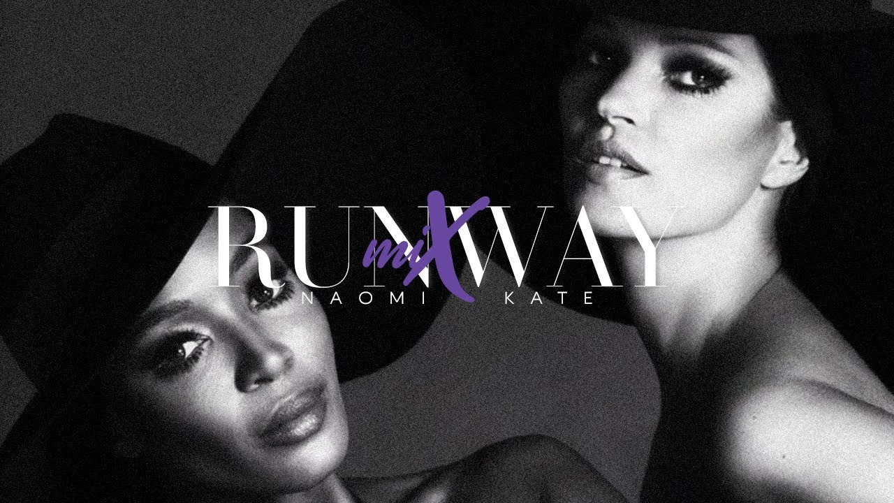 RUNWAY MIX: Naomi Campbell X Kate Moss