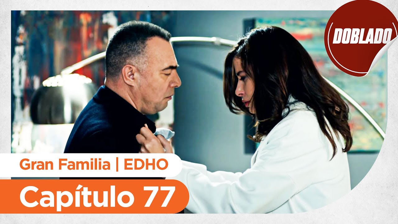 Gran Familia | EDHO - Capítulo 77 | Doblado