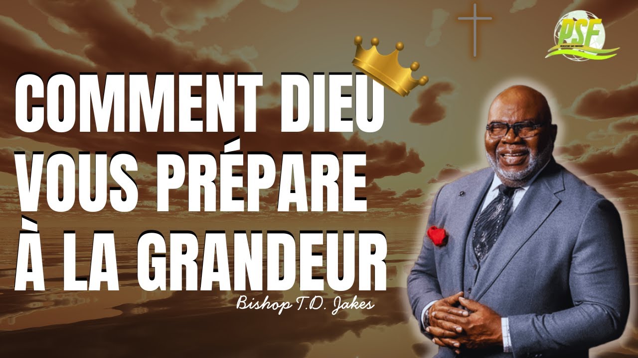 Dieu vous prépare à la GRANDEUR  //  Bishop T.D Jakes