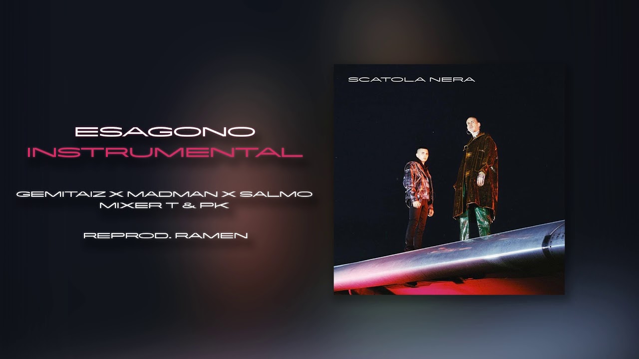 [INSTRUMENTAL] ESAGONO - Gemitaiz, Madman, Salmo, Mixer T, PK (Reprod. Ramen) - Scatola Nera 2019