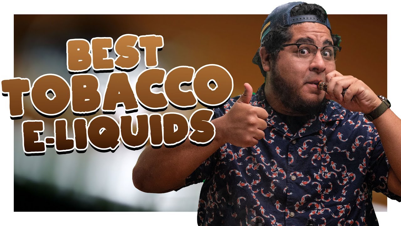 Best Tobacco Flavored Vape Juice