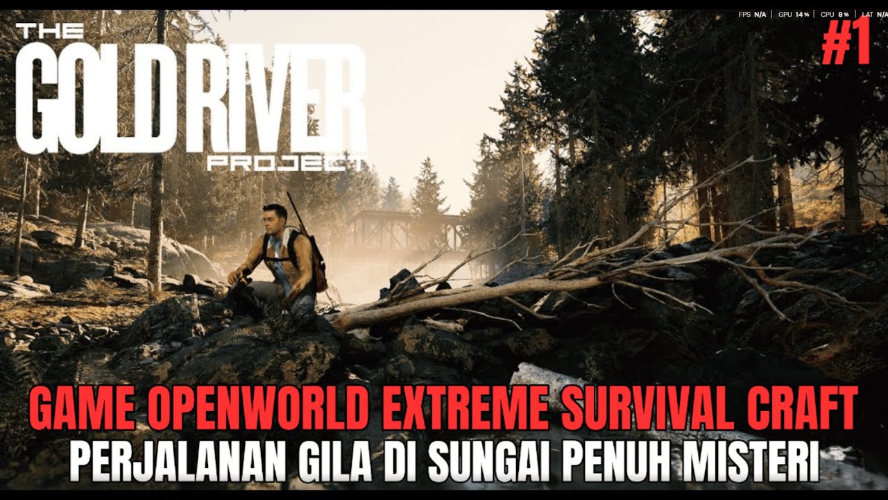 THE GOLD RIVER PROJECT INDONESIA , BERTAHAN DI SEPANJANG SUNGAI YG PENUH MISTERI #1