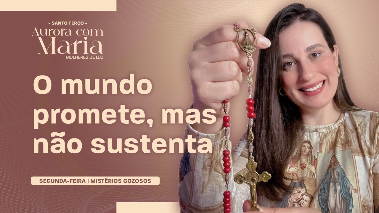 Santo Terço de Hoje - 09/03 | O mundo promete, mas não sustenta #161