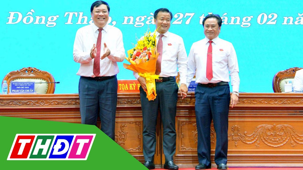 Ông Nguyễn Phước Thiện giữ chức Phó Chủ tịch UBND tỉnh Đồng Tháp | THDT