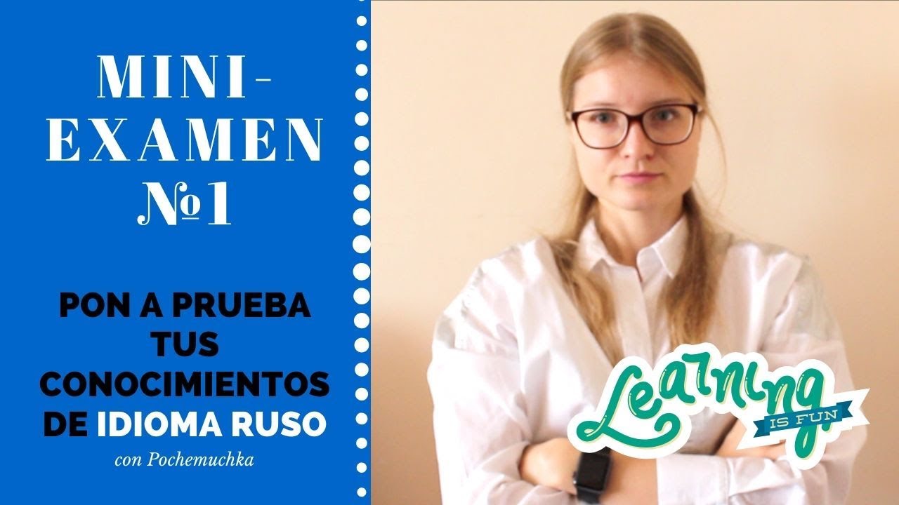 MINI-EXAMEN DE IDIOMA RUSO №1: TRADUCCIÓN DE TEXTO
