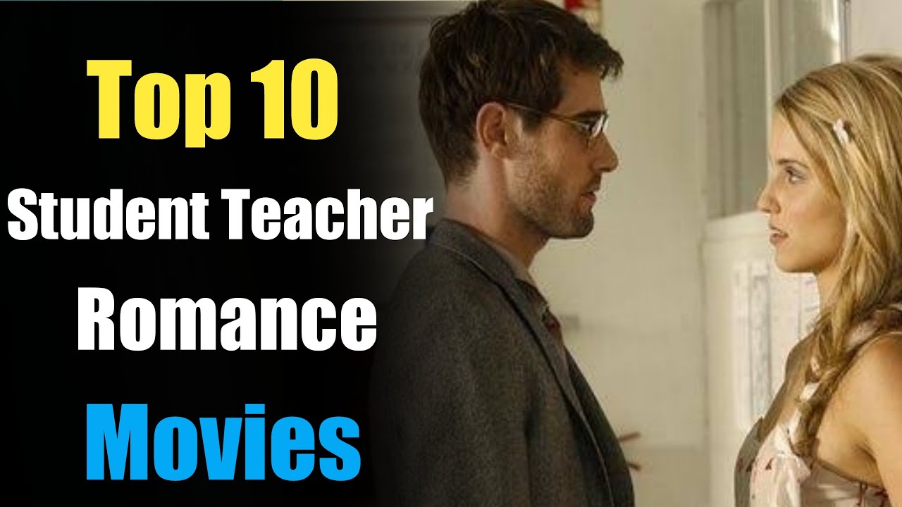 Top 10 Student Teacher Romance Movies | Top Student Teacher Relationship Movies | 2020
