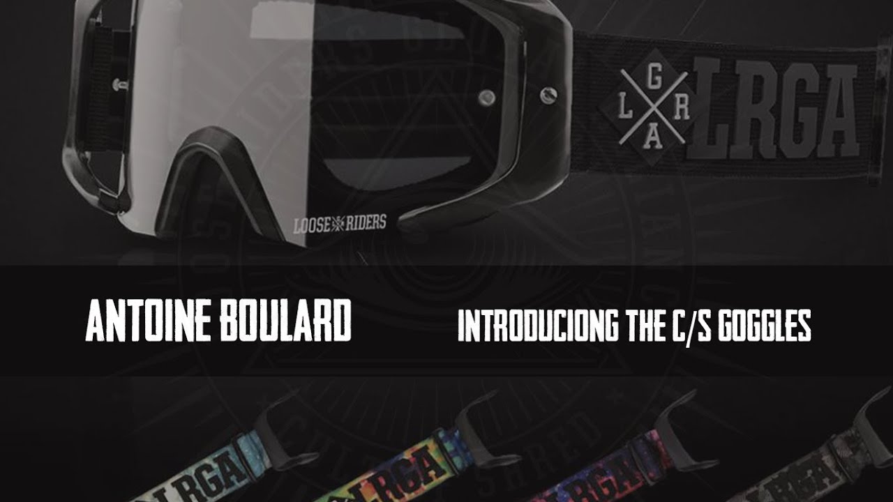 Loose Riders | Antoine Boulard introducing the C/S Goggles