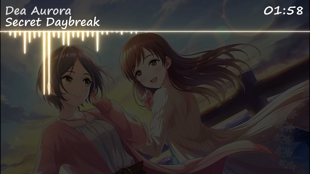 Dea Aurora |「Secret Daybreak」ー THE IDOLM@STER CINDERELLA GIRLS