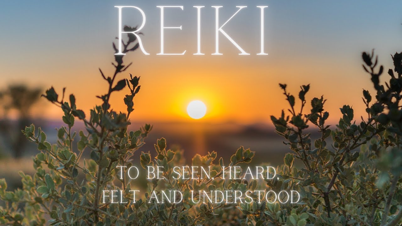 Reiki to Be Seen, Heard, Felt and Understood