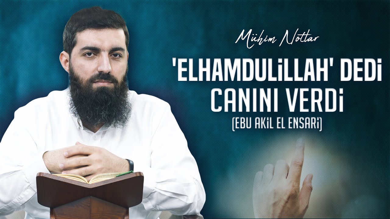 Savaşırken Kolunu Koparıp Attı (Ebu Akil El-Ensari'nin Kıssası) | Halis Bayancuk Hoca