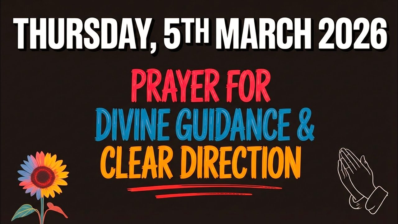 THURSDAY, 5th MARCH 2026 | PRAYER FOR DIVINE GUIDANCE & CLEAR DIRECTION