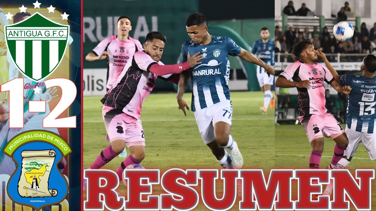 Antigua GFC vs Deportivo Mixco 1-2 RESUMEN Y GOLES JORNADA 5 TORNEO CLAUSURA 2026
