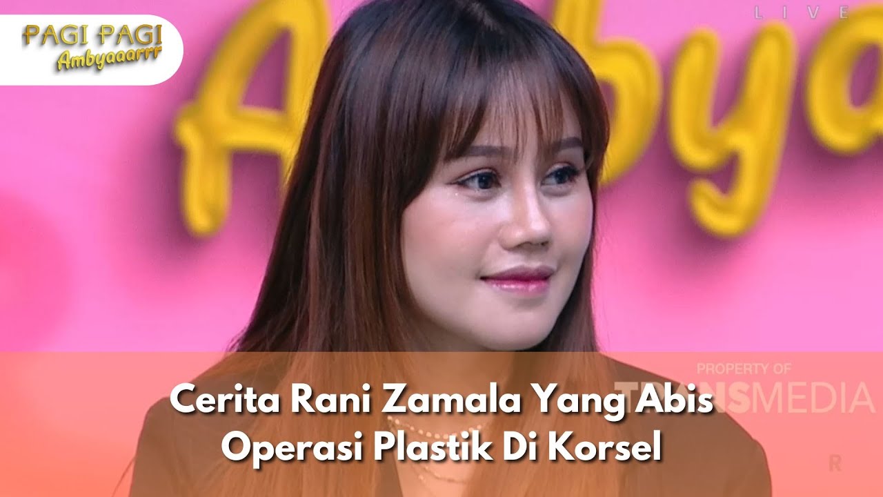Cerita Rani Zamala Yang Abis Operasi Plastik Di Korsel - PAGI PAGI AMBYAR (31/10/24) P3