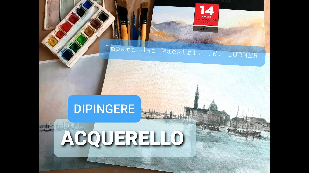DIPINGERE - ACQUERELLO - COPIA W. TURNER