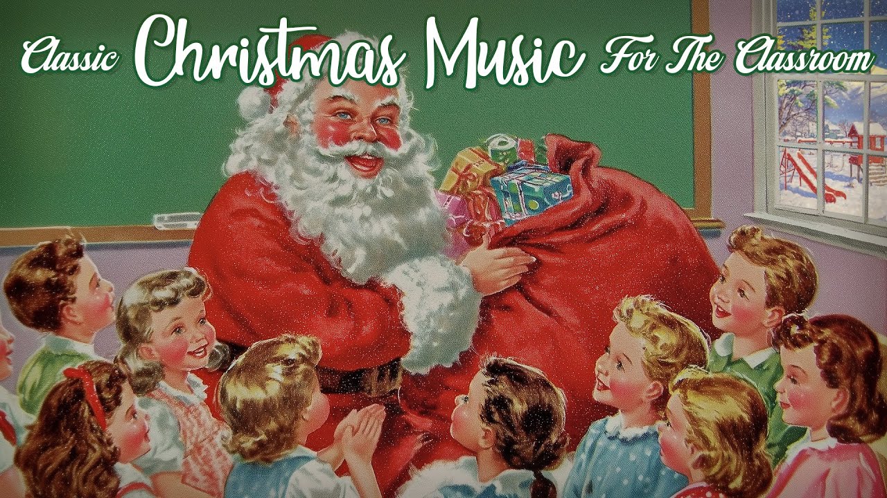 Classic Christmas Music For The Classroom 🎅 Christmas Songs for Kids and Grownups