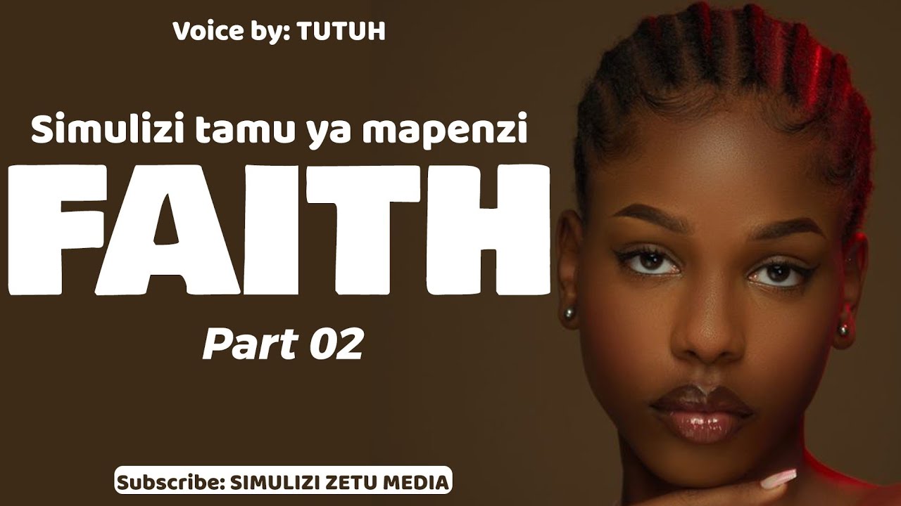 FAITH [ Part 02 ] Simulizi tamu ya mapenzi