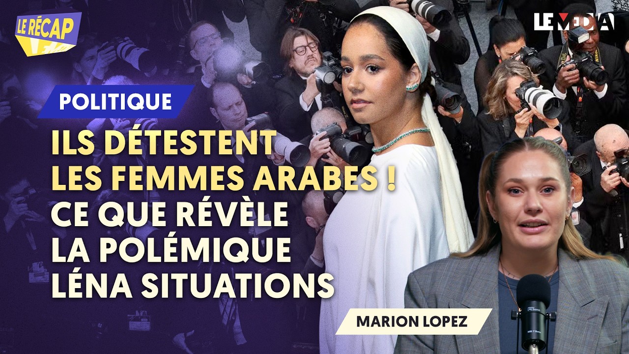 ISLAMOPHOBES, MACRONISTES : ILS EN SONT À MESURER LA ROBE DE LÉNA SITUATION ! (LE RÉCAP')