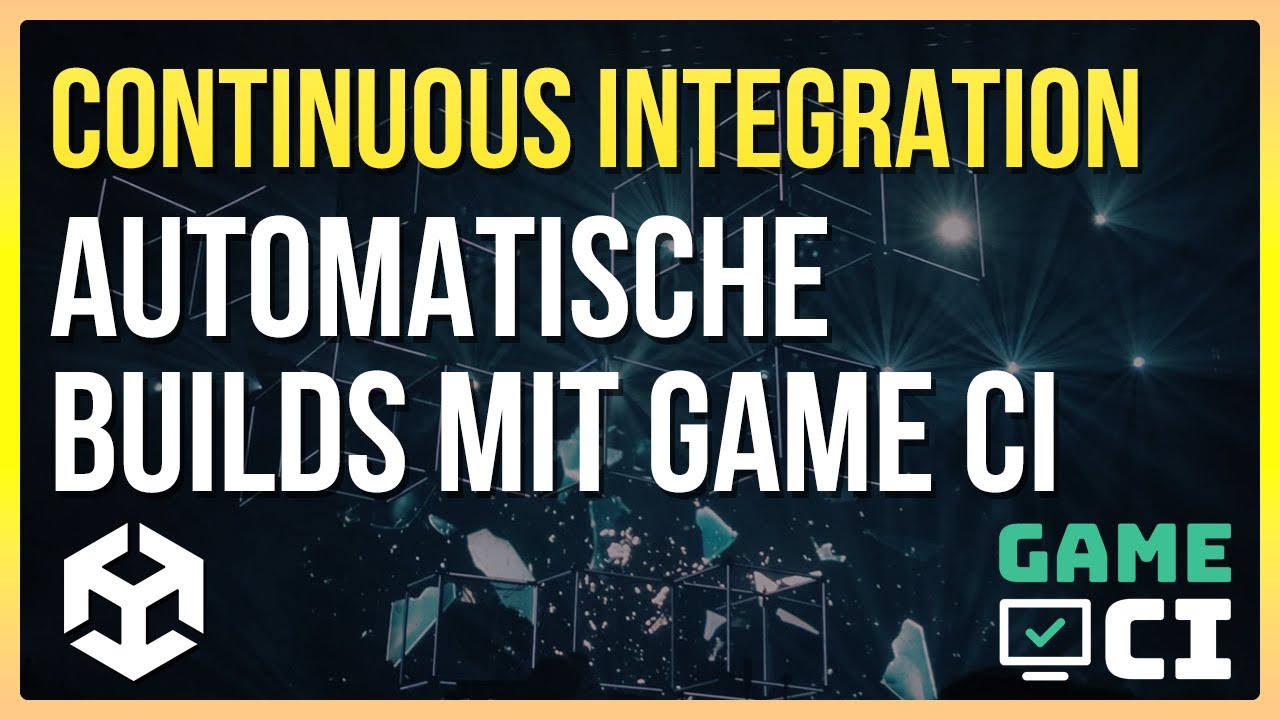 Continuous Integration auf GitHub mit Game CI | Unity Anfänger Tutorials