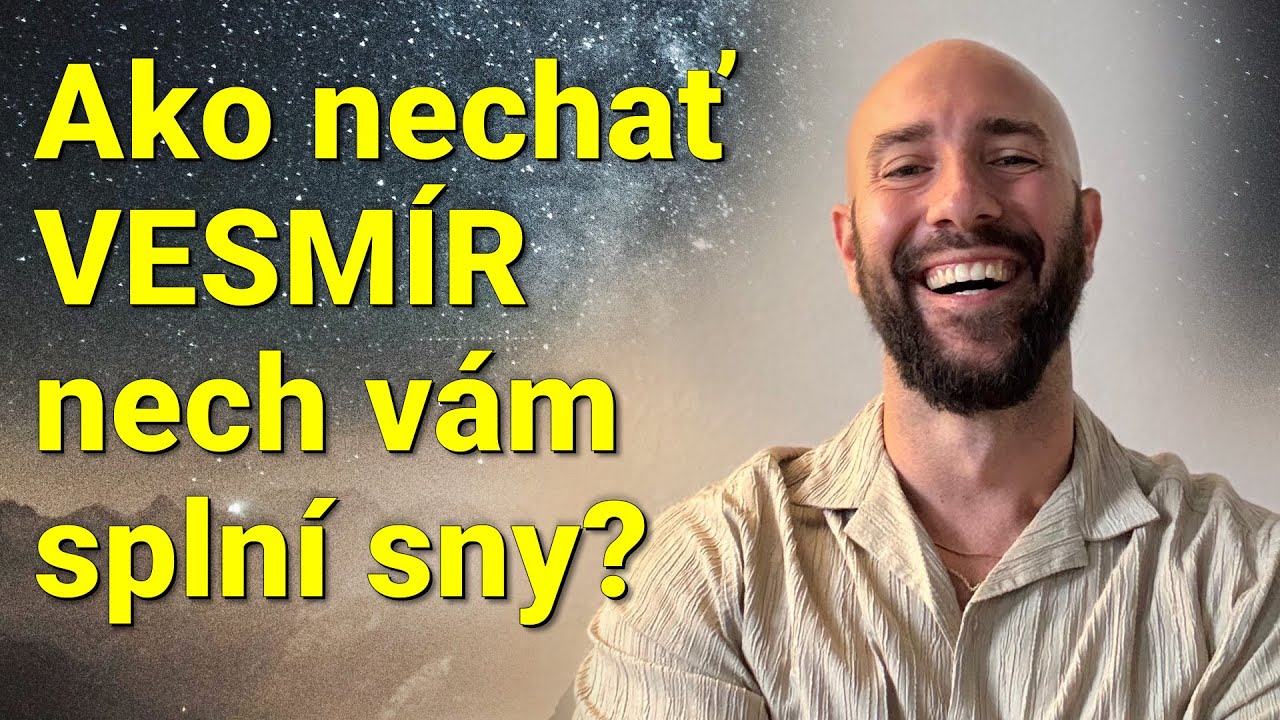 Ako nechať Vesmír, nech vám splní sny a ciele