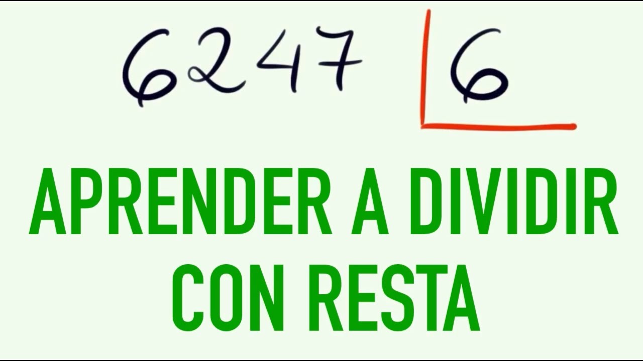 Aprender a dividir con resta paso a paso 6247 entre 6