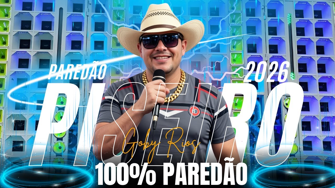 PISEIRO PAREDÃO 2026  | 100% ATUALIZADO | O PAREDÃO TÁ LIGADO!  | PISEIRO BRUTO | GOBY RIOS