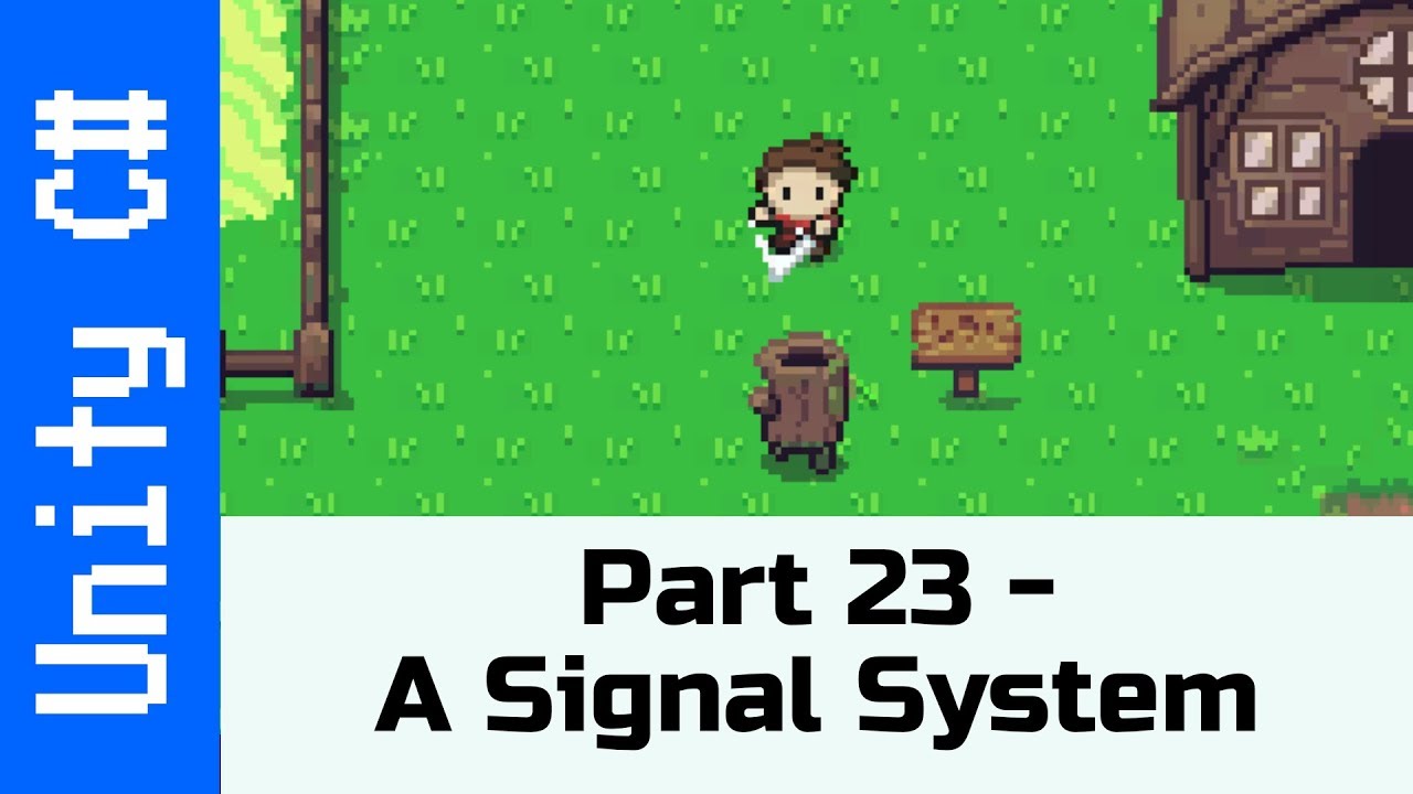 Part  23 - Scriptable Objects to make a Signal System: Make a game like Zelda using Unity and C#