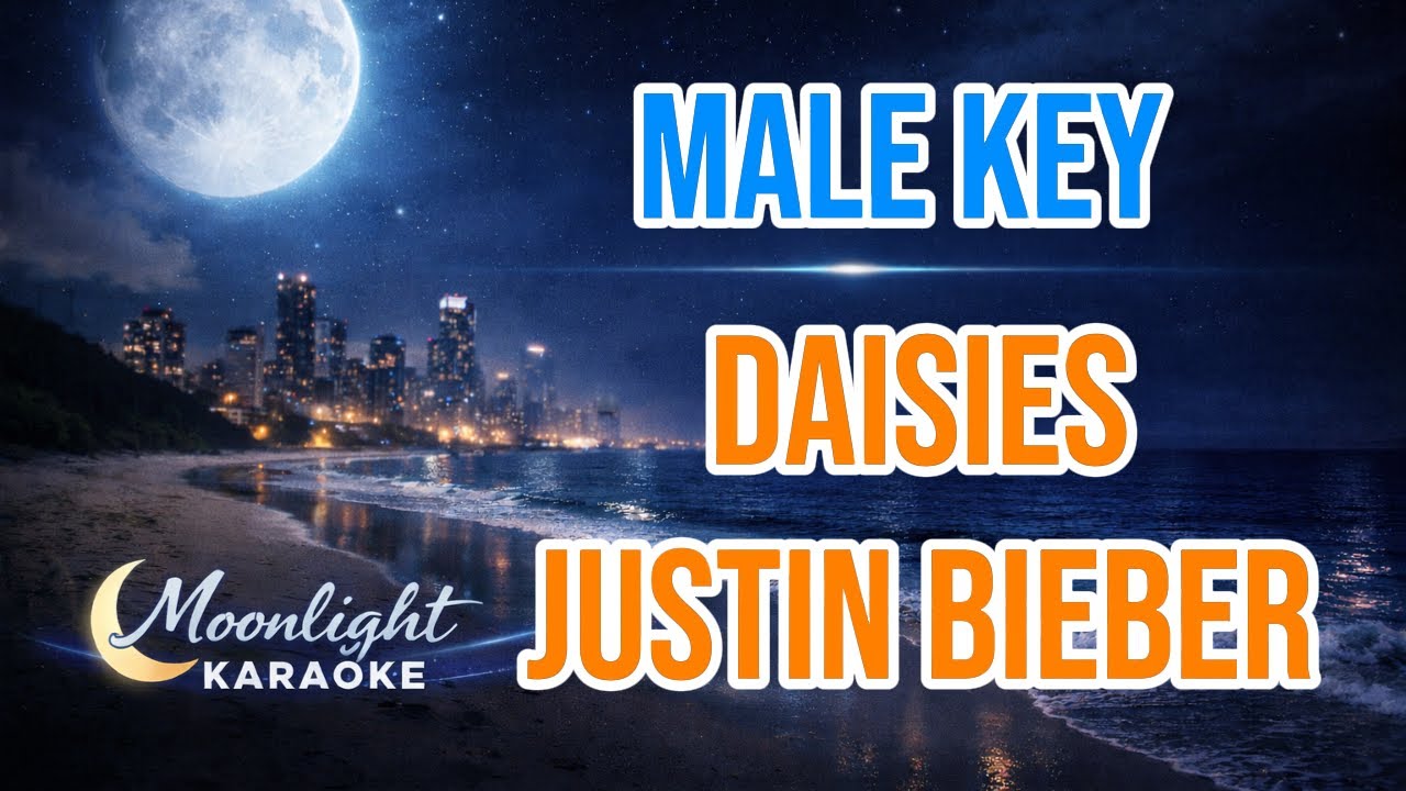 Daisies – Justin Bieber | Male Key | Easy Sing | KARAOKE VERSION