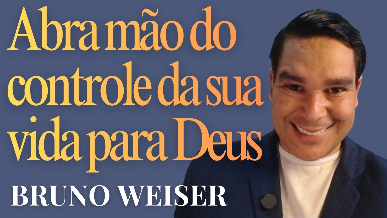 ABRA MÃO DO CONTROLE DA SUA VIDA PARA DEUS | 324
