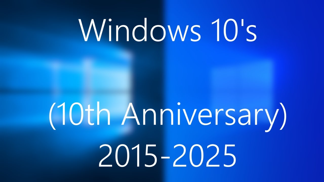 Windows 10's 10 Year Anniversary (2015-2025)