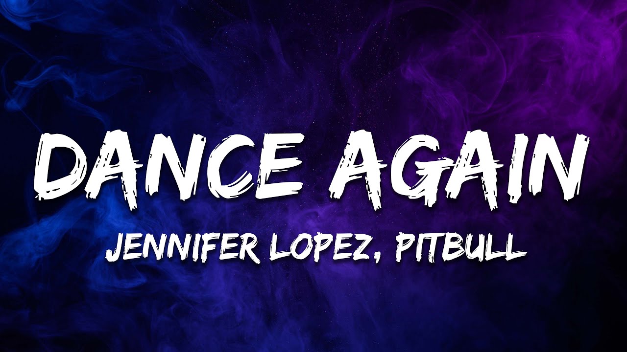 Jennifer Lopez - Dance Again (Lyrics) ft. Pitbull