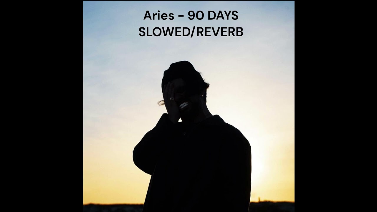 Aries - 90 DAYS (Slowed and Reverb)