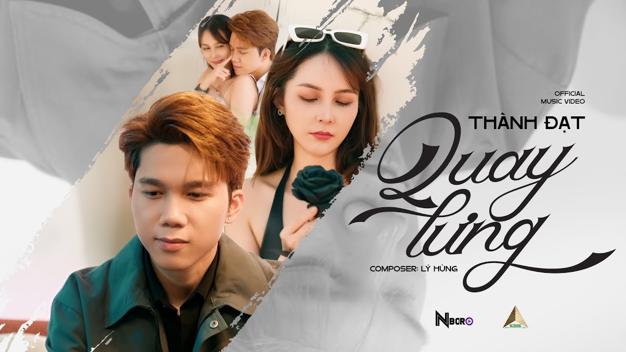 QUAY LƯNG - THÀNH ĐẠT | | OFFICIAL MUSIC VIDEO | NBORO MUSIC