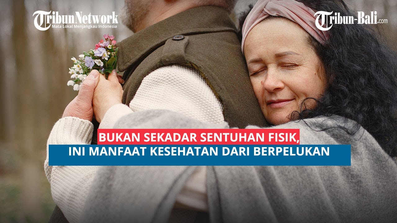 Bukan Sekadar Sentuhan Fisik, Ini Manfaat Kesehatan dari Berpelukan
