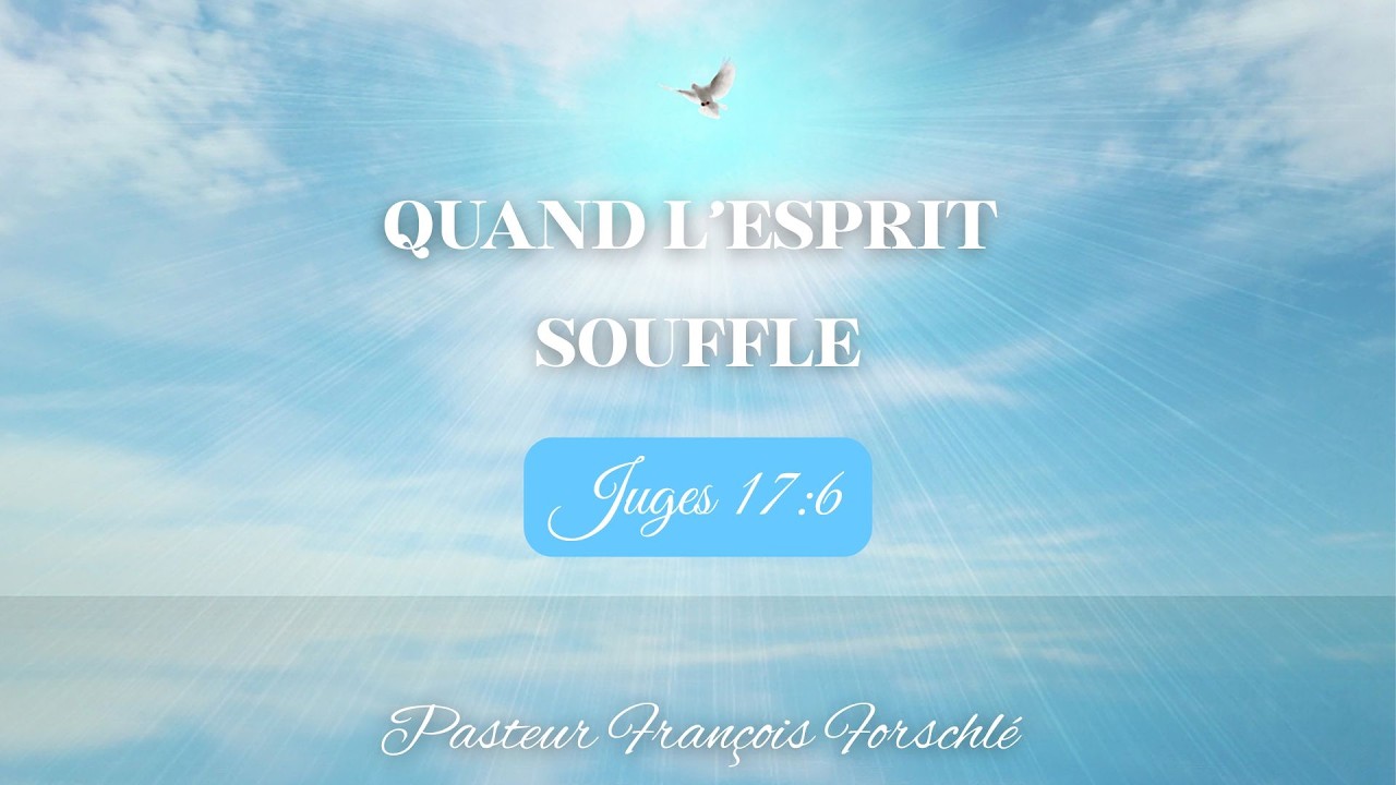 Quand l’Esprit souffle | Juges 17:6 | Pasteur François Forschlé | 15/02/2026