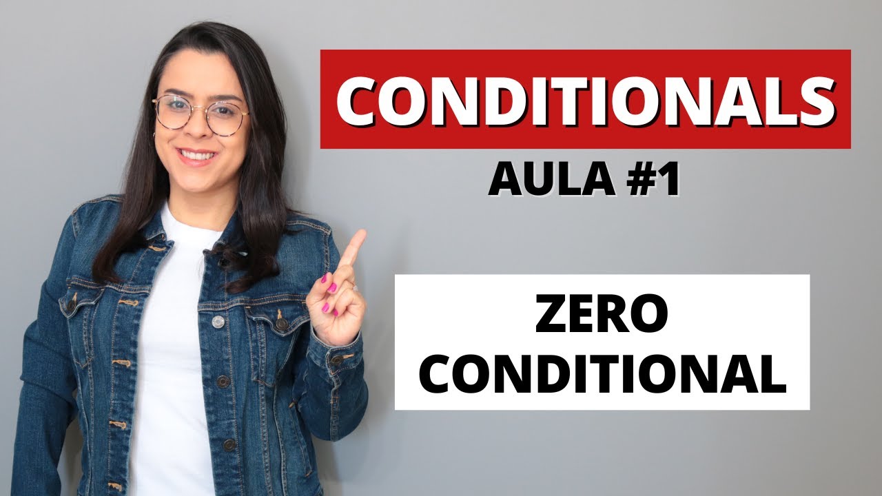 Como usar o zero conditional - Série de aulas sobre conditionals