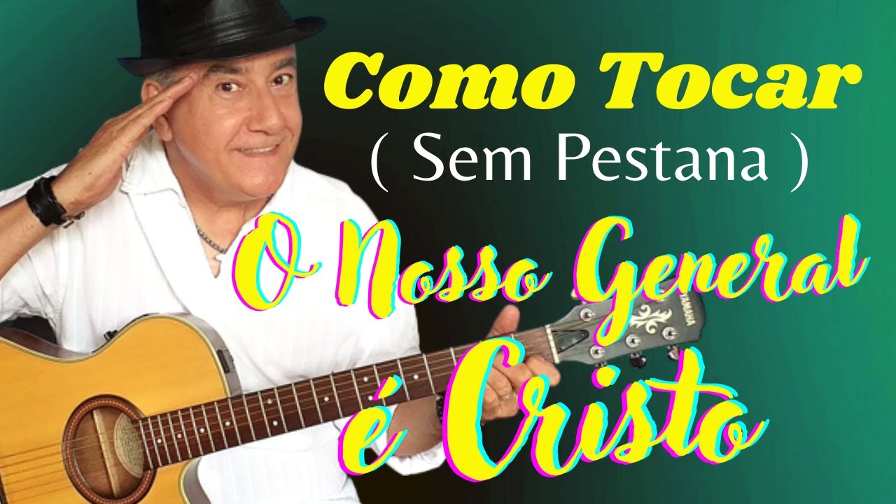 O Nosso General É Cristo (cifra simplificada) (114)