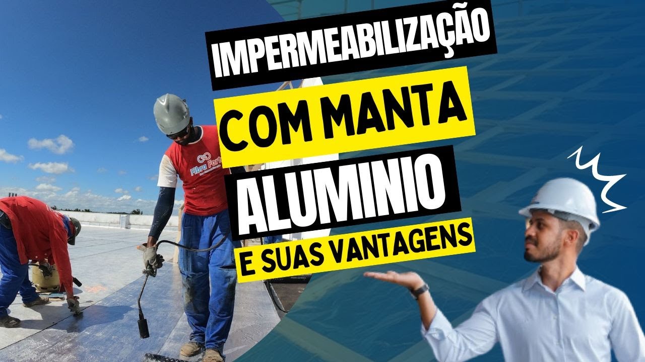 IMPERMEABILIZA&Ccedil;&Atilde;O COM MANTA ALUMINIO E SUAS VANTAGENS