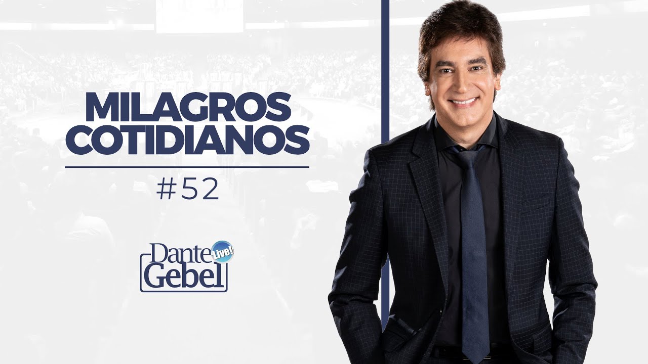 Dante Gebel #52 | Milagros cotidianos
