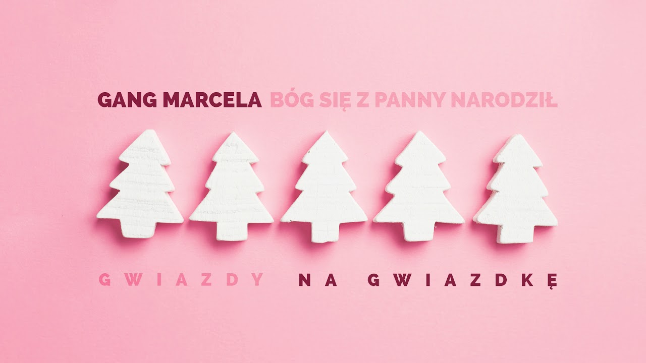 Gang Marcela - B&oacute;g Się Z Panny Narodził