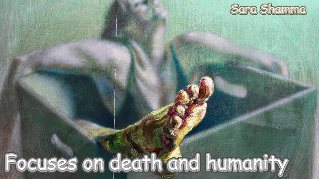 Focuses on death and humanity, Sara Shamma.