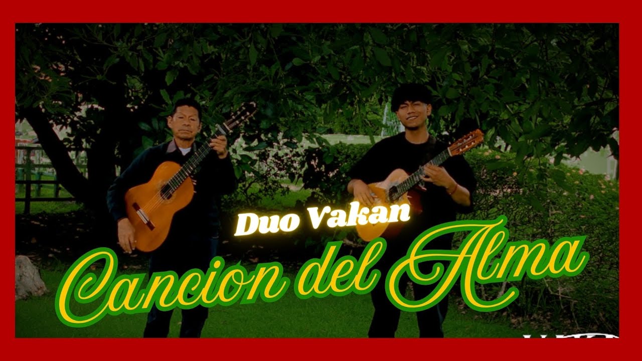 Duo Vakan - CANCION DEL ALMA | PASILLO