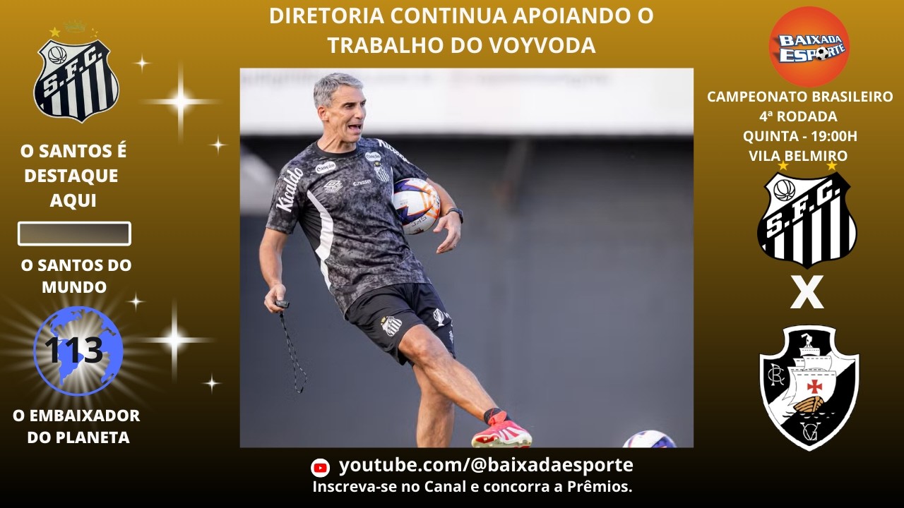 24/02/26 - DIRETORIA RESOLVE NÃO MUDAR E MANTÉM VOJVODA NO CARGO. SANTOS AGORA PENSA NO VASCO.